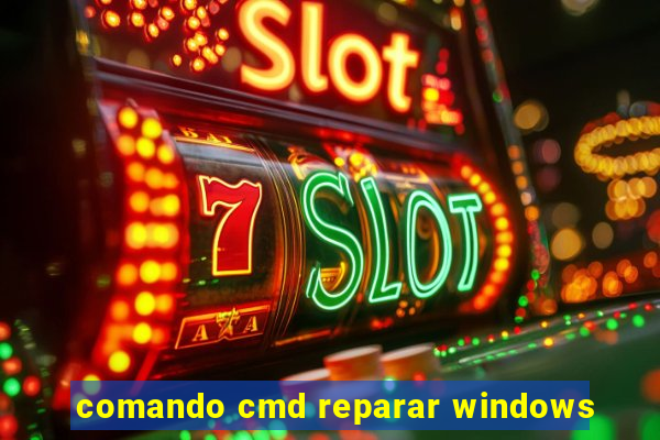 comando cmd reparar windows